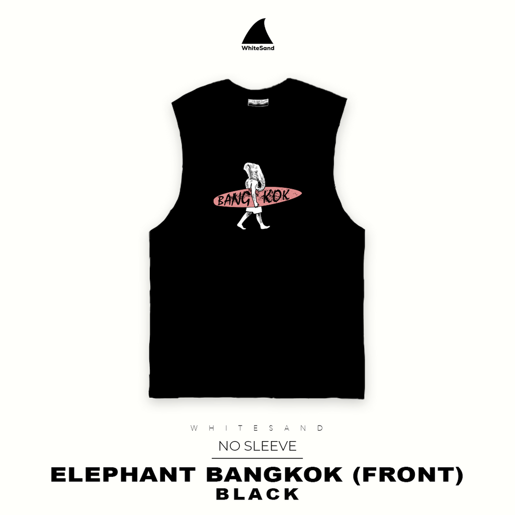 NO SLEEVE ELEPHANT BANGKOK